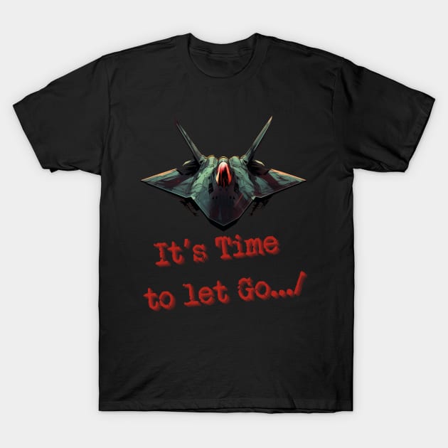 It’s time to let go. T-Shirt by FehuMarcinArt